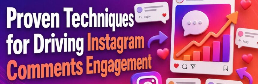 Proven Techniques for Driving Instagram Comments Engagement